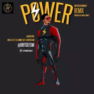 4Real Eze - “Power Remix” ft. Oritsefemi, Dj Jimmy Jatt